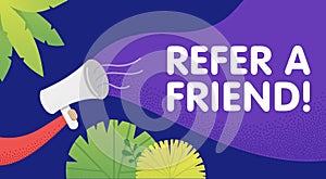 Male hand holding megaphone with refer a friend speech bubble. Loudspeaker. Banner for business, marketing and advertising. Vector