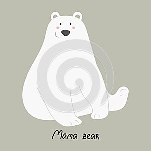 Mama bear. Cartoon polar bears, hand drawing lettering. Colorful vector illustration, flat style.