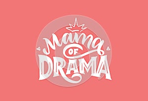 Mama of drama logo for girls. Hand drawn lettering composition