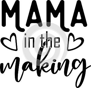 Mama in the making, mom life, funny mom, mothers day vector illustration file