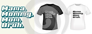 Mama Mommy Mom Bruh for t-shirt stamp, tee print, applique, badge, label clothing, or other printing product. Vector
