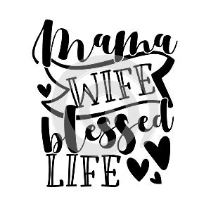 Mama wife blessed life - motivatonal quote with hearts