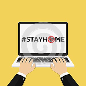 Man hands using laptop with STAYHOME slogan on screen. Protection campaign or measure from COVID--19. Flat design