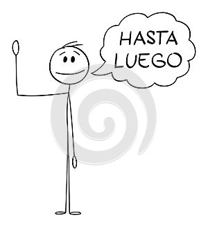 Person or Man Waving His Hand and Saying Greeting Hasta Luego in Spanish , Vector Cartoon Stick Figure Illustration photo