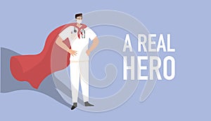 Man in red cloak. Doctor super hero. Quote a real hero. Vector illustration. Poster, print, card design. Clinic, hospetal personal