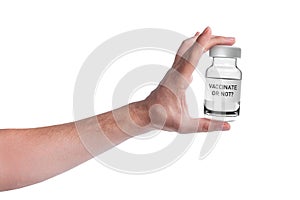 A man's hand holds a vial with a vaccine, the question is to be vaccinated or not