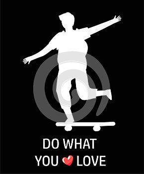 Man on skateboard. Boy riding board. Motivational lettering. Skating guy silhouette. Teenager balancing on longboard