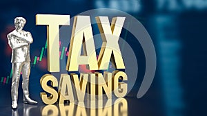 The man and text for tax saving concept 3d rendering