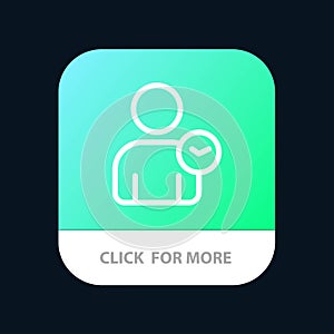 Man, User, Time, Basic Mobile App Button. Android and IOS Line Version