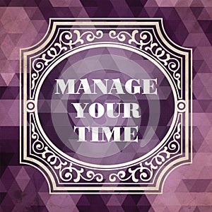 Manage Your Time. Vintage Background.