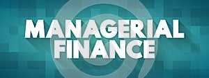 Managerial Finance is the branch of finance that concerns itself with the managerial application of finance techniques, text