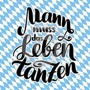 Mann muss das Leben tanzen. Dance your life. hand-drawn brush lettering illustration isolated on white. German quote