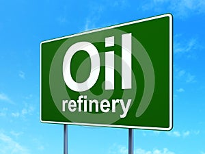 Manufacuring concept: Oil Refinery on road sign background