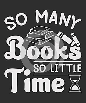 So Many Books So Little Time Vector t-shirt Design