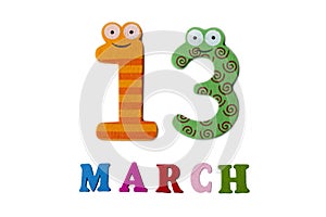 March 13 on white background, numbers and letters.