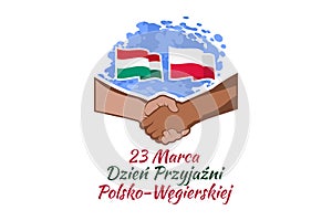 March 23 Polish-Hungarian Friendship Day