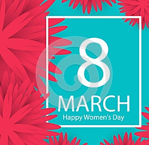 8 March holiday background with paper cut Frame Flowers. Happy M