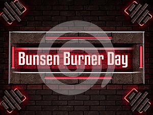 March month , Bunsen Burner Day, Neon Text Effect on Bricks Background