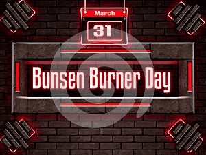 March month , Bunsen Burner Day, Neon Text Effect on Bricks Background