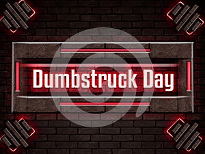 March month , Dumbstruck Day, Neon Text Effect on Bricks Background