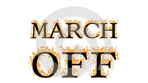March Off fire text effect white isolated background