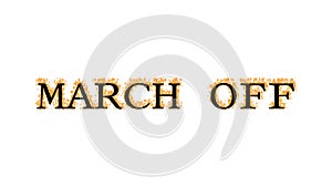 March Off fire text effect white isolated background