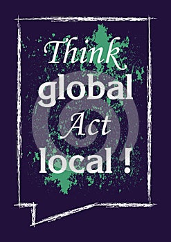 Marketing cocept Think global act local Vector poster