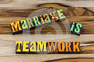 Marriage is teamwork love spouse communication together commitment forever photo