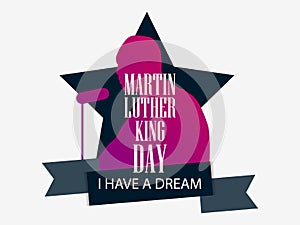 Martin Luther King day. I have a dream. Greeting card with man silhouette, star and ribbon. MLK day. Vector