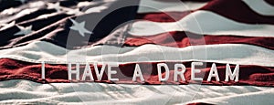 Martin Luther King Jr. Day background. I Have A Dream - small letters on US Flag photo