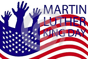 Martin Luther King Jr. Day greeting card design. MLK Day lettering inspirational quote, US flag background