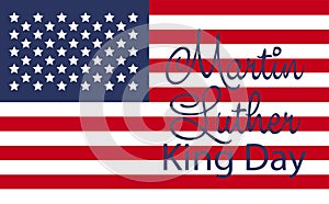 Martin Luther King Jr. Day greeting card design. MLK Day lettering inspirational quote, US flag background