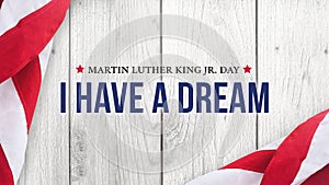 Martin Luther King Jr. Day I Have A Dream Typography Over White Wood Background