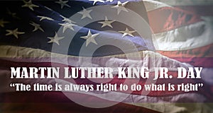 Martin Luther King Jr. Day, MLK quote, Text on US flag The time is always right to do what is right photo