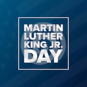 Martin Luther King Jr. Day. MLK. Third Monday in January. Holiday concept. Template for background, banner, card, poster