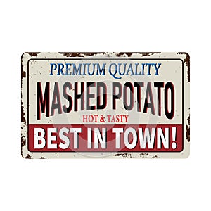 Mashed Potato Premium Qualit vintage rusty metal sign Vector Illustration on white Background