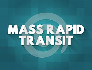 Mass Rapid Transit is a type of high-capacity public transport generally found in urban areas, text concept for presentations and