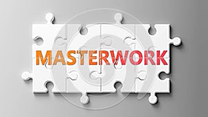Masterwork complex like a puzzle - pictured as word Masterwork on a puzzle pieces to show that Masterwork can be difficult and photo