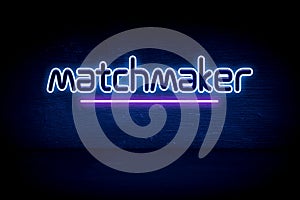 matchmaker - blue neon announcement signboard