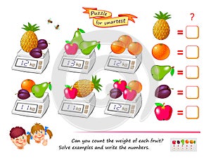Mathematical logic puzzle game for smartest. Can you count the weight of each fruit? Solve examples and write the numbers. Find