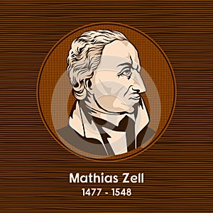 Mathias Zell 1477 - 1548 was a Lutheran pastor and an early Protestant reformer based in Strasbourg.