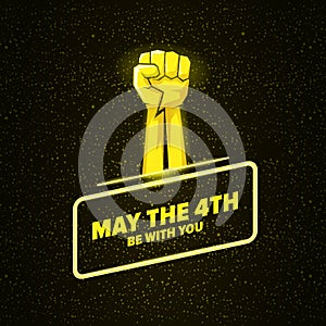 May the 4th be with you greeting vector illustration with neon glowing strong fist and text on black space background