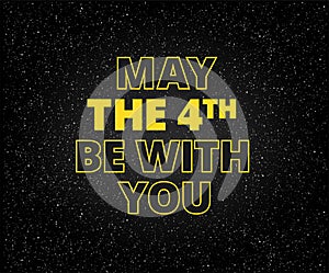 May the 4th be with you holiday background - yellow letters on s