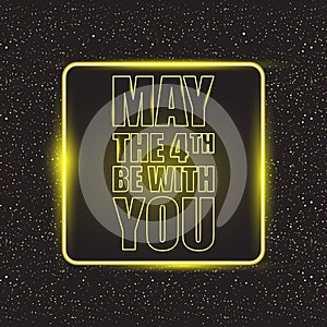 May the 4th be with you holiday greetings vector illustration with text on night space background with glowing stars