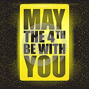 May the 4th be with you holiday greetings vector illustration with text on night space background with glowing stars