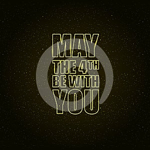 May the 4th be with you holiday greetings vector illustration with text on night space background with glowing stars