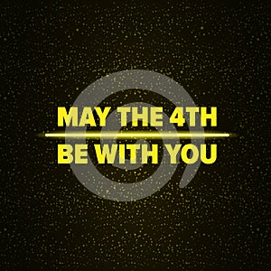 May the 4th be with you holiday greetings vector illustration with text on night space background with glowing stars