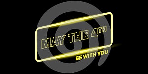 May the 4th be with you holiday greetings vector illustration with text on night space background. May the fourth be