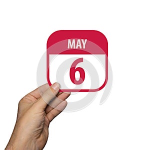 may 6th. Day 6 of month,hand hold simple calendar icon with date on white background. Planning. Time management. Set of calendar