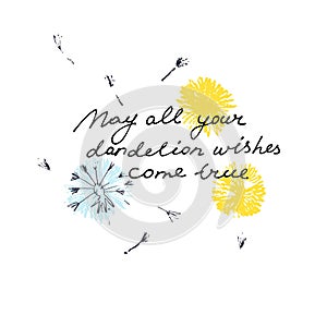 May All Your Dandelion Wishes Come True card. Hand drawn illustration of dandelions with seeds blowing in the wind